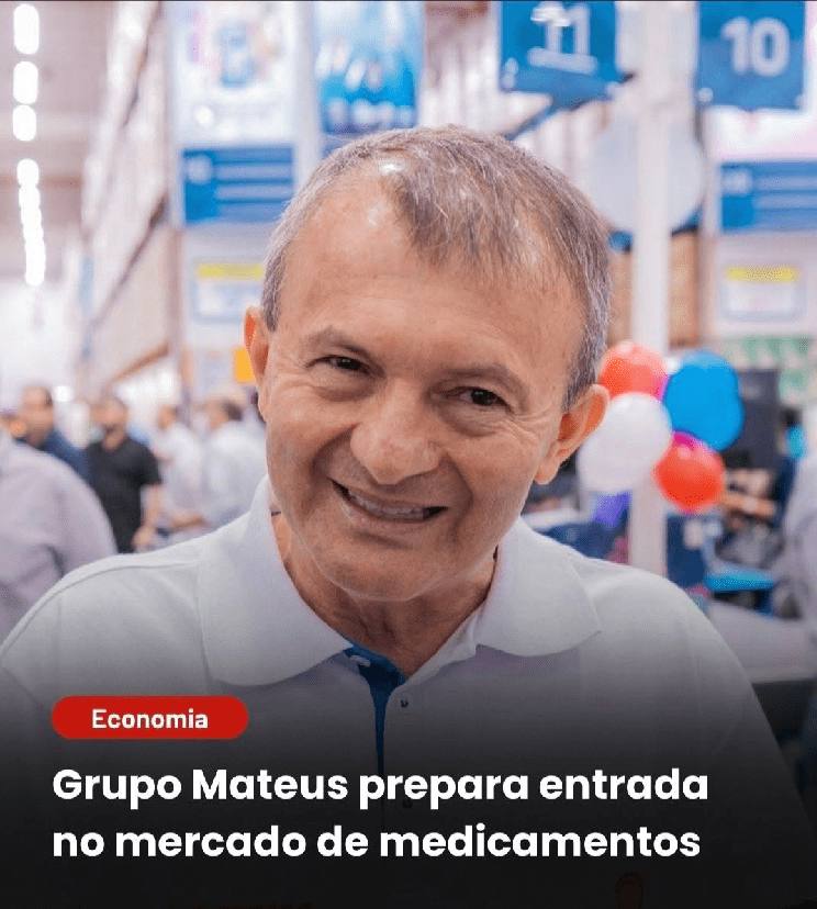Grupo Mateus se prepara para entrar no mercado de medicamentos…